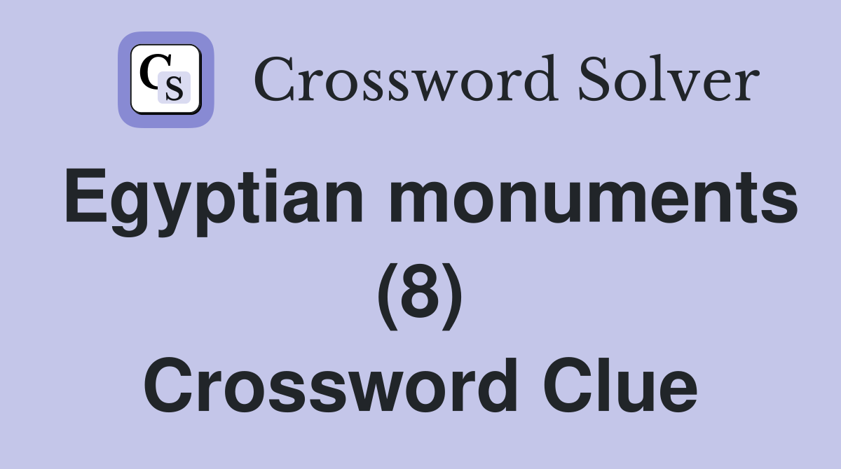 Egyptian monuments (8) Crossword Clue