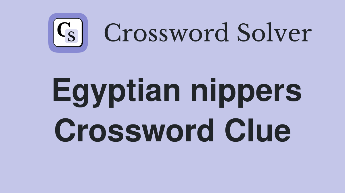 Egyptian nippers Crossword Clue