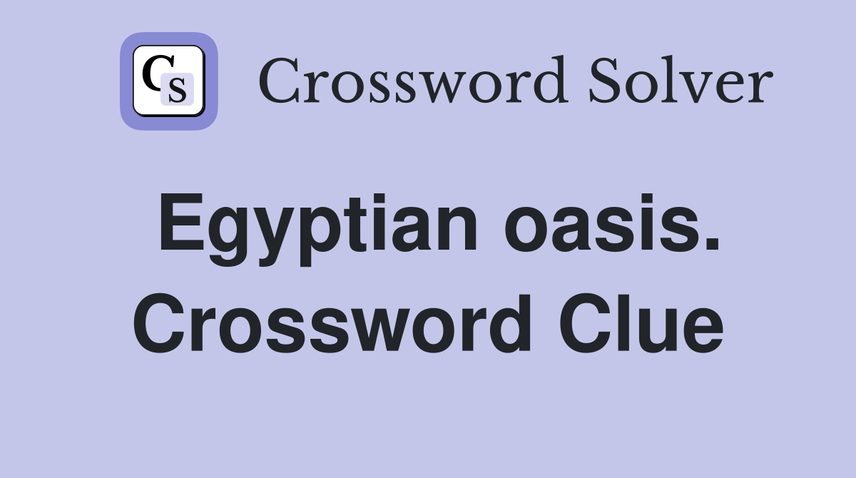 Egyptian oasis. Crossword Clue