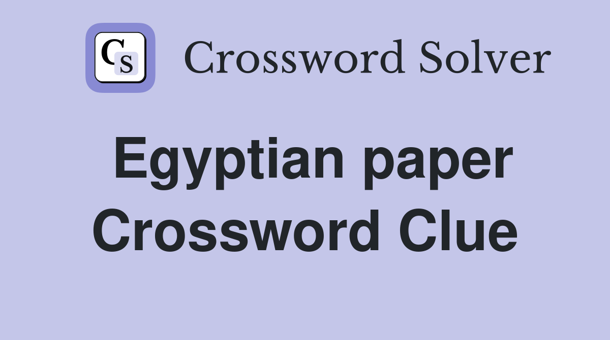 Egyptian paper Crossword Clue