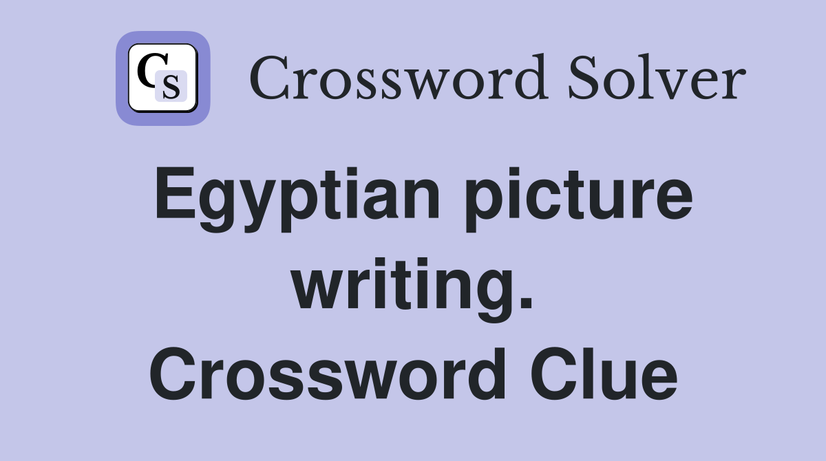 Egyptian picture writing. Crossword Clue