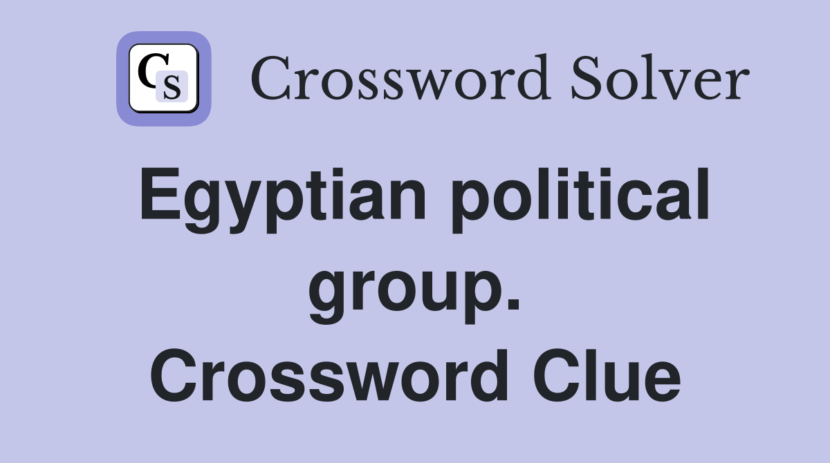 Egyptian political group. Crossword Clue