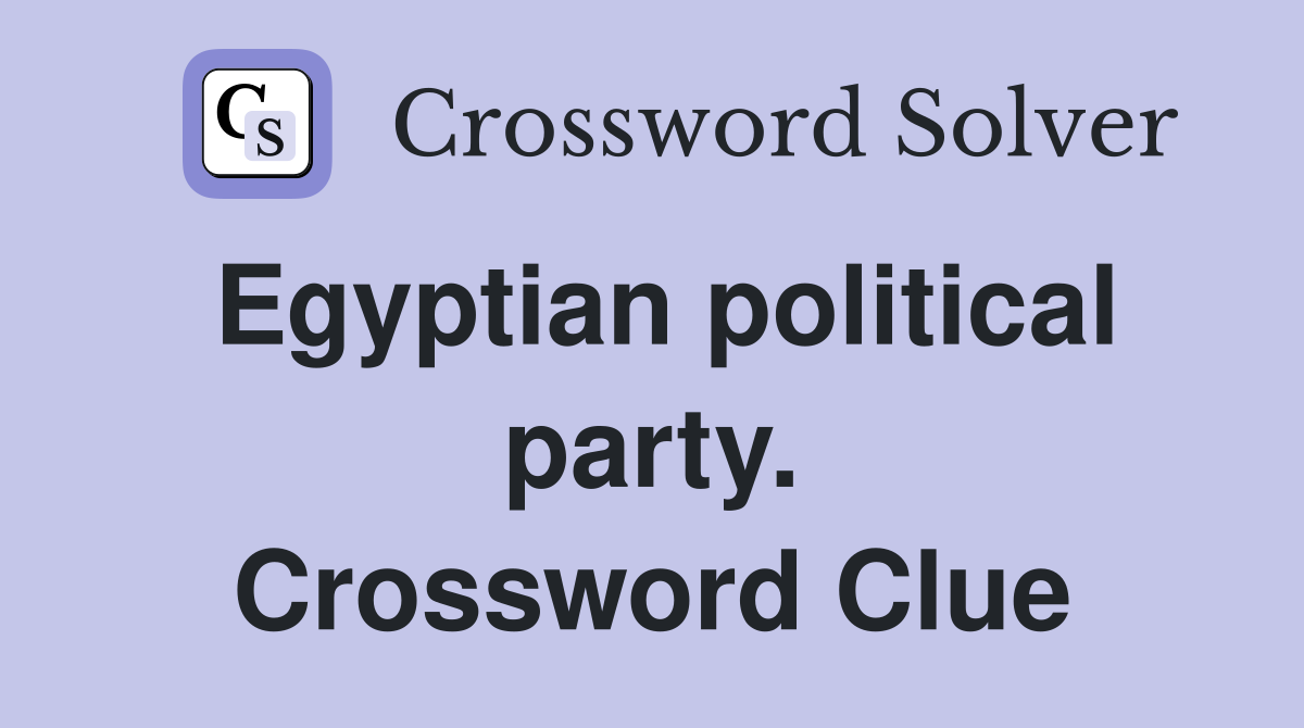 Egyptian political party. Crossword Clue