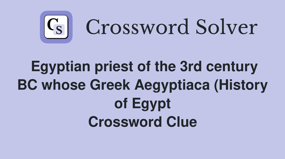 Egyptian priest of the 3rd century BC whose Greek Aegyptiaca (History Egyptian priest of the 3rd century BC whose Greek Aegyptiaca (History