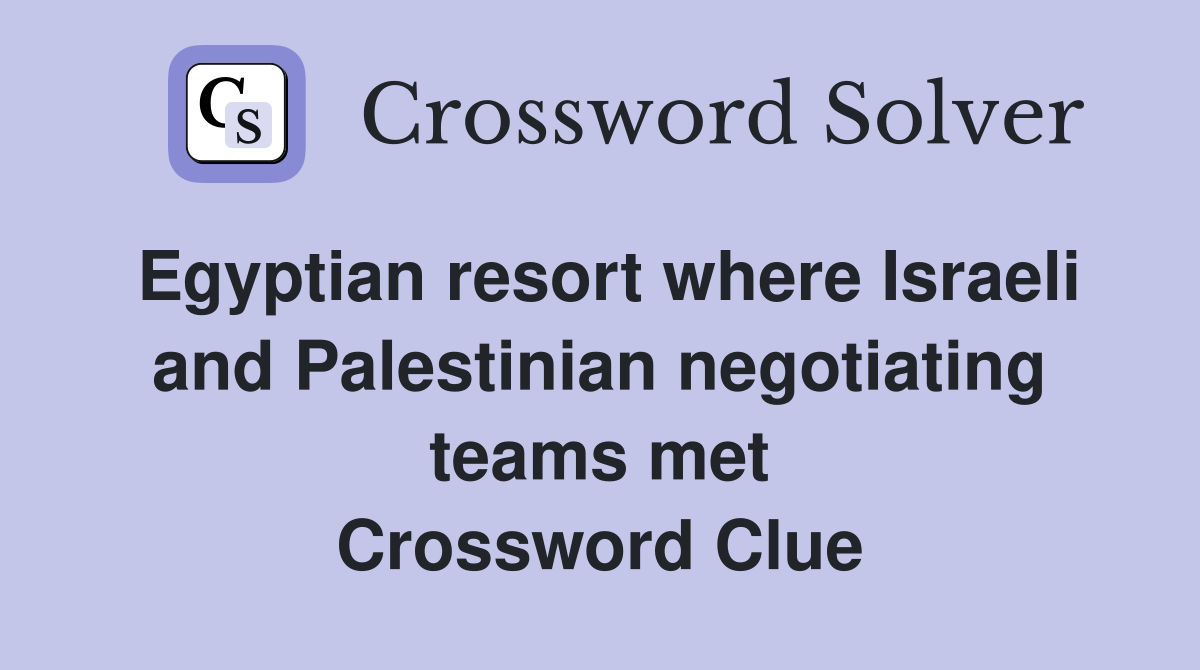 Egyptian resort where Israeli and Palestinian negotiating teams met Crossword Clue
