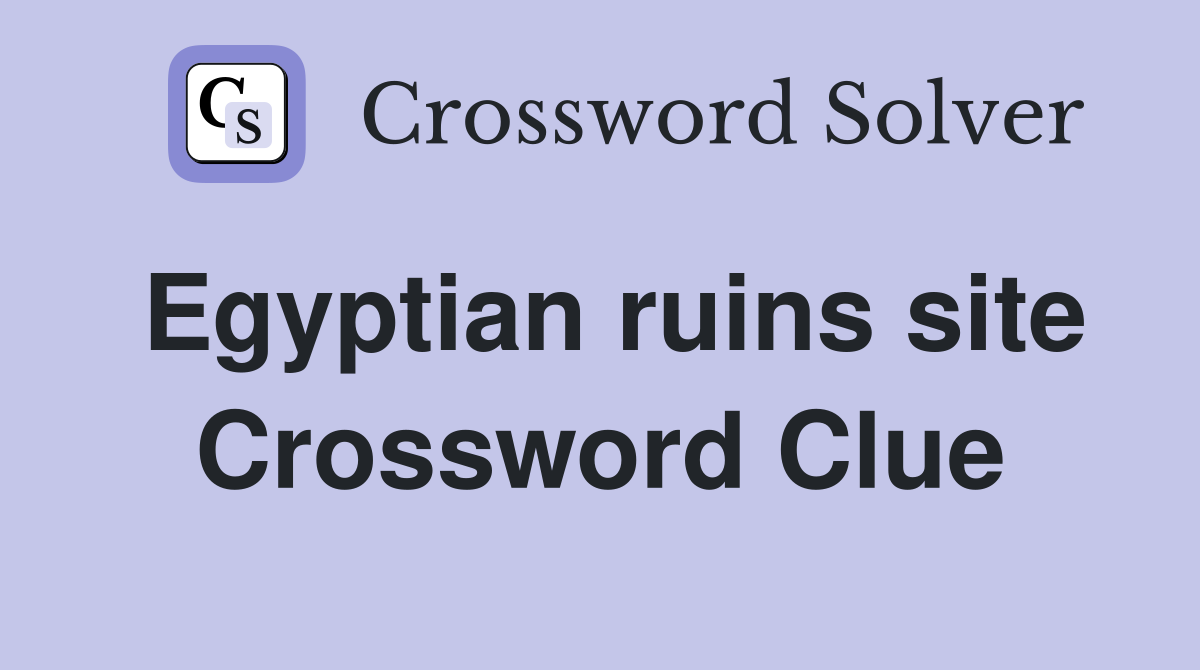 Egyptian ruins site Crossword Clue