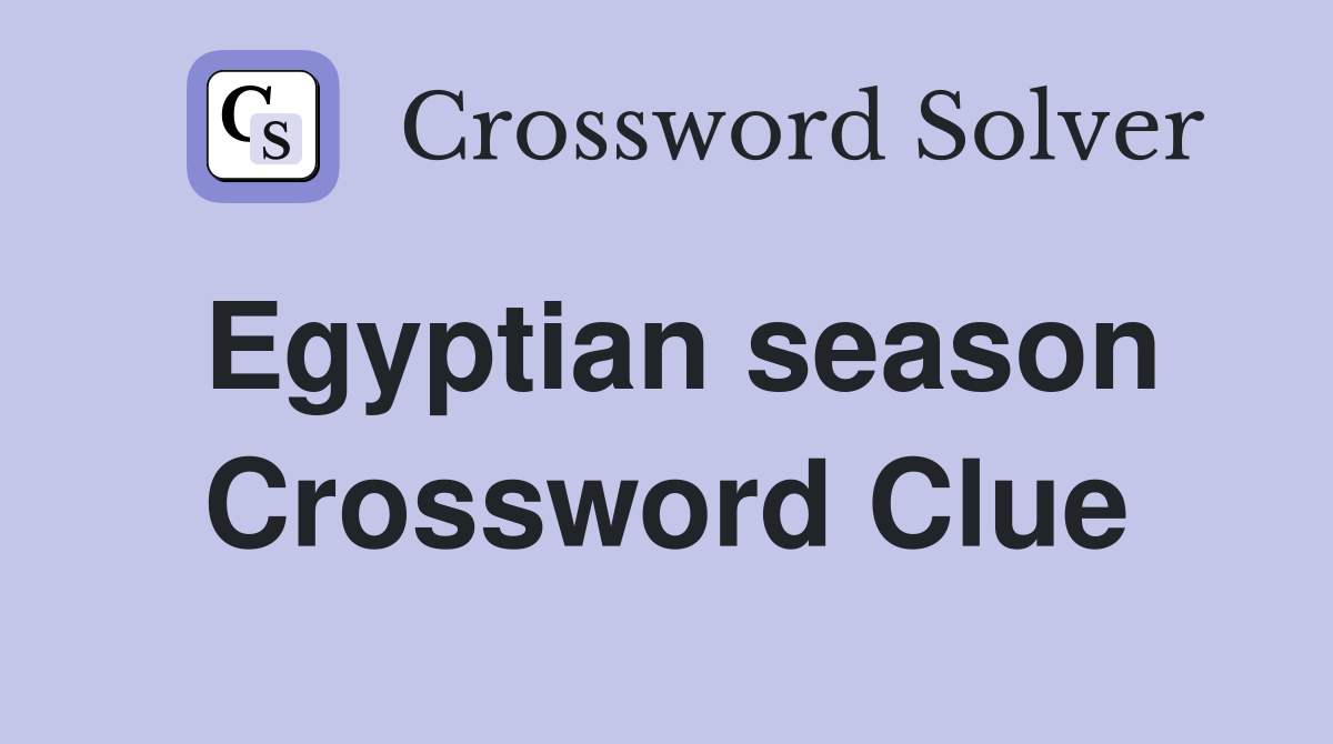 Egyptian season Crossword Clue