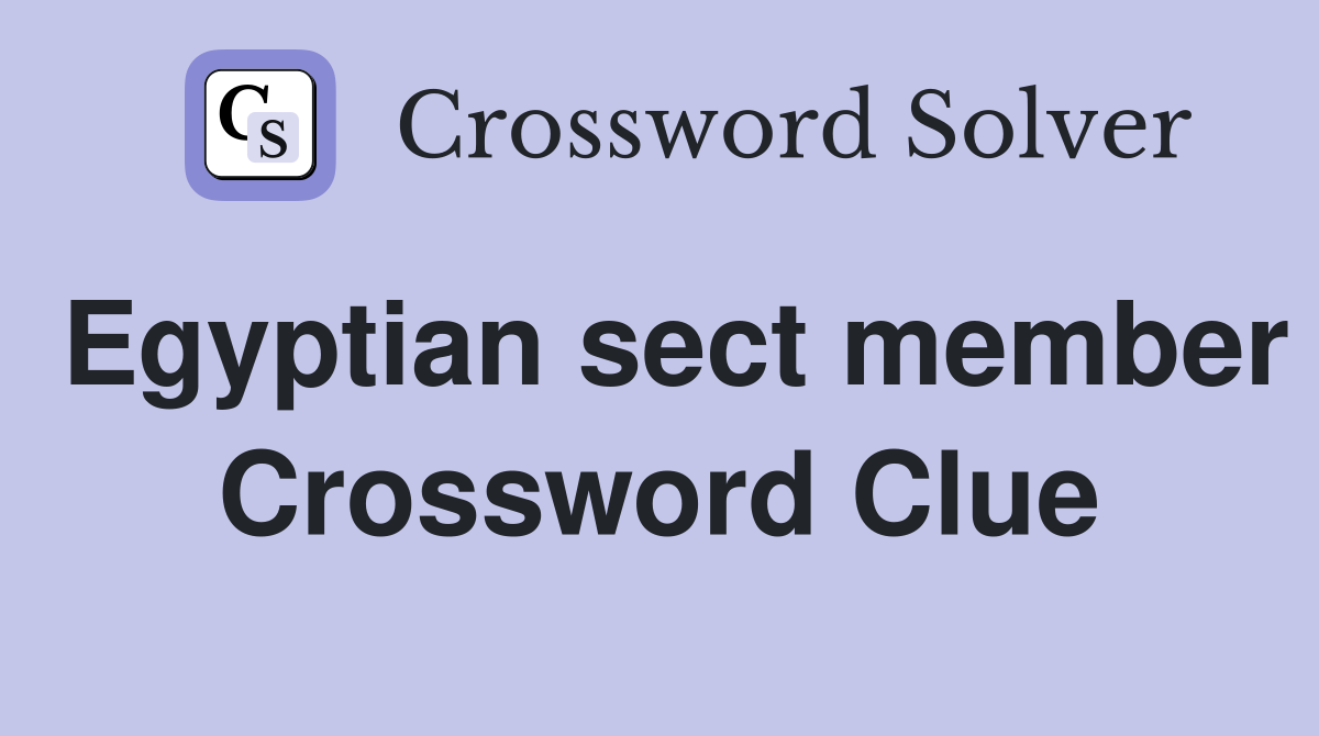 Egyptian sect member Crossword Clue