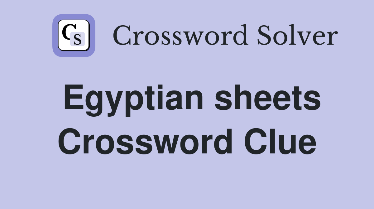 Egyptian sheets Crossword Clue