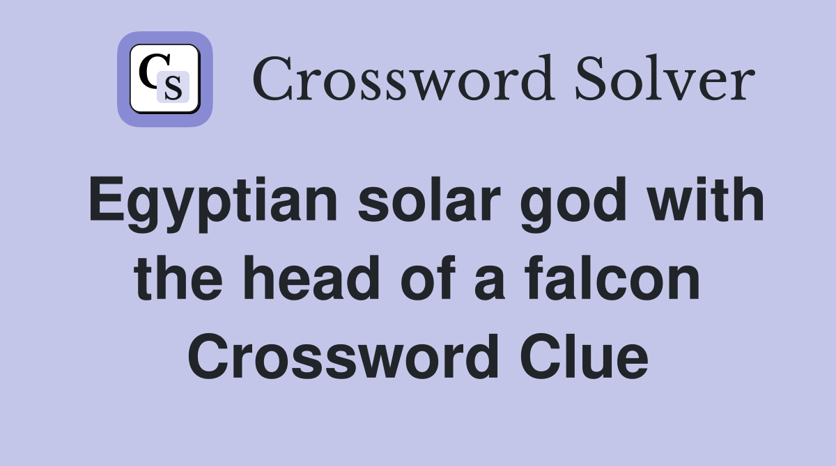 Egyptian solar god with the head of a falcon Crossword Clue