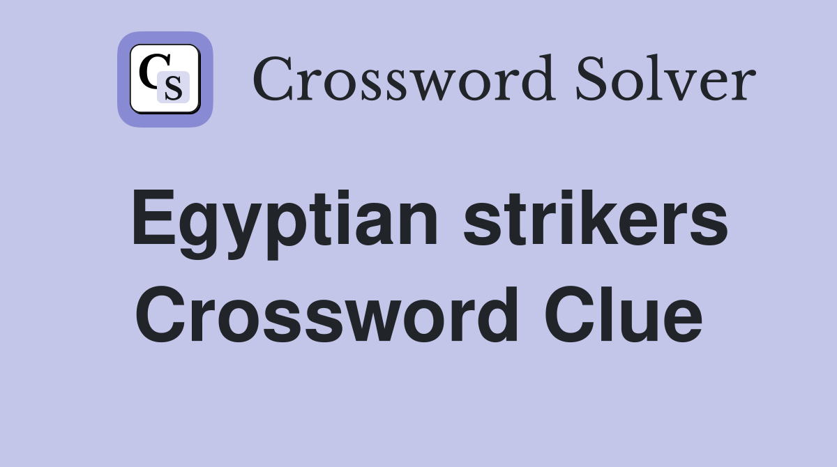 Egyptian strikers Crossword Clue