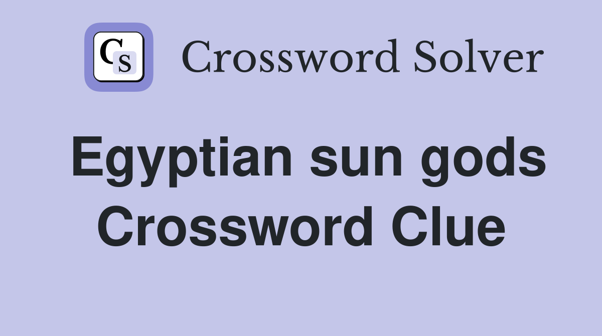 Egyptian sun gods Crossword Clue