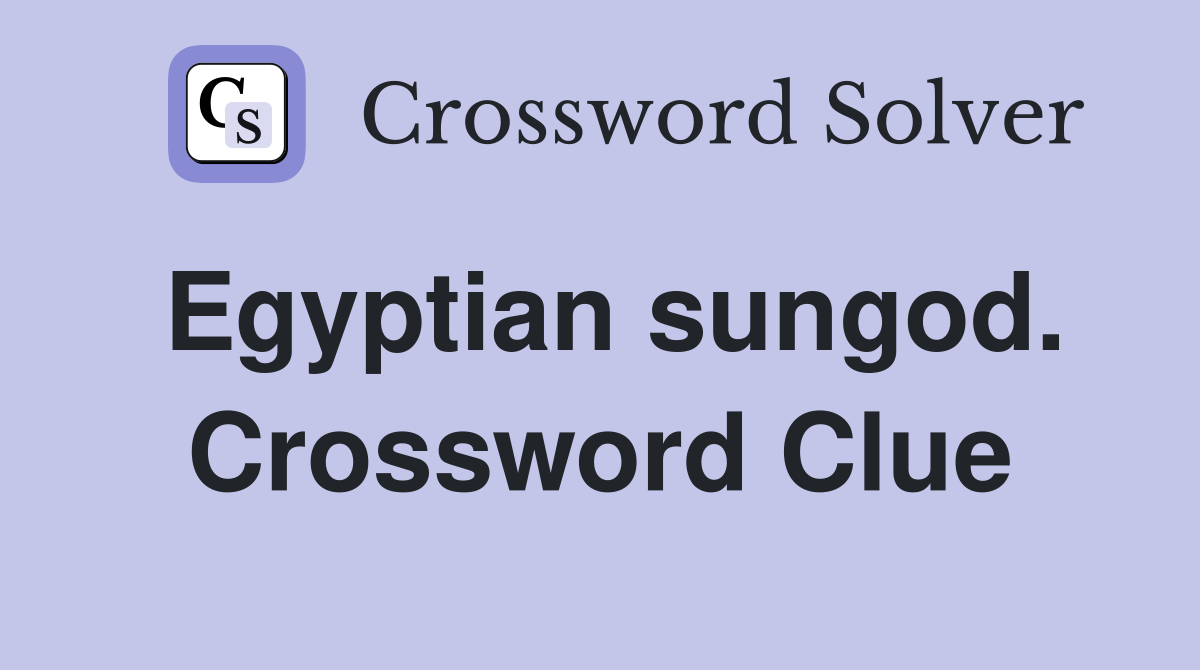 Egyptian sungod. Crossword Clue