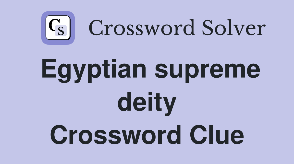 Egyptian supreme deity Crossword Clue