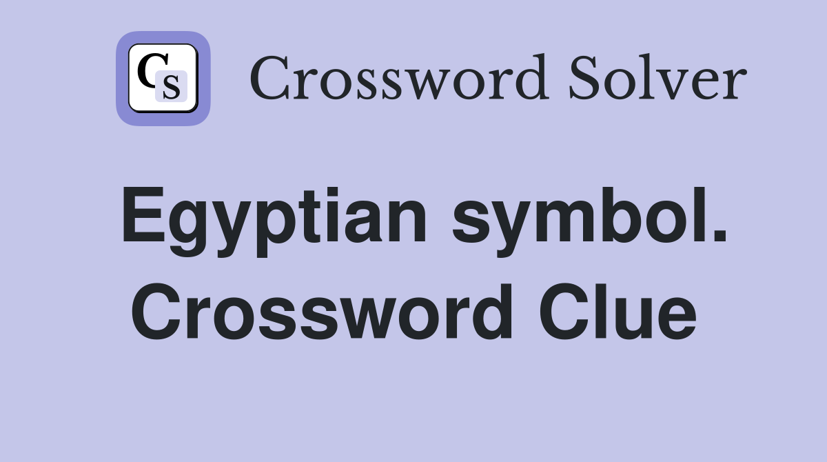 Egyptian symbol. Crossword Clue