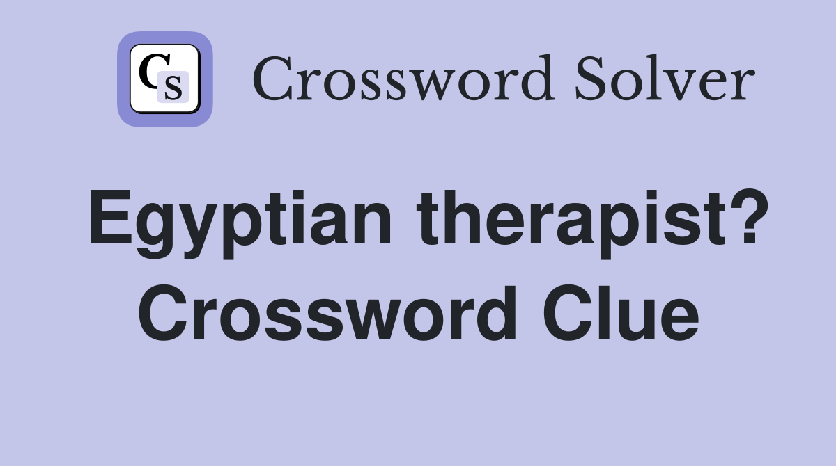 Egyptian therapist? Crossword Clue