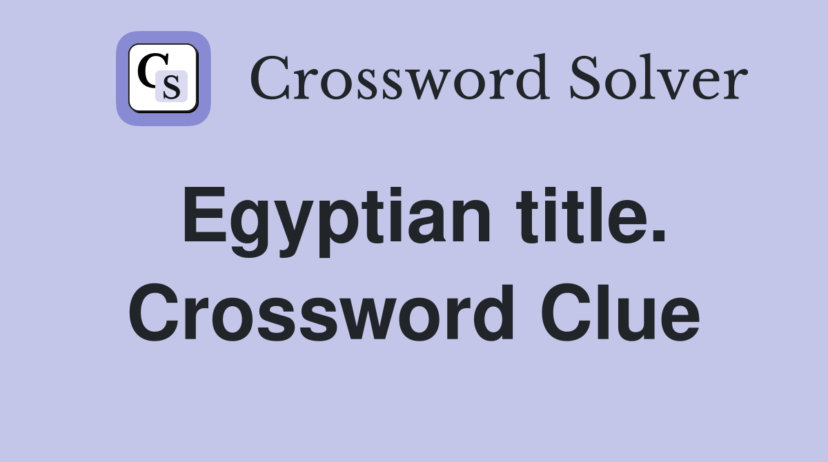 Egyptian title. Crossword Clue