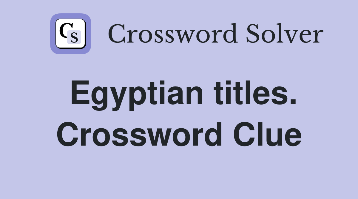 Egyptian titles. Crossword Clue