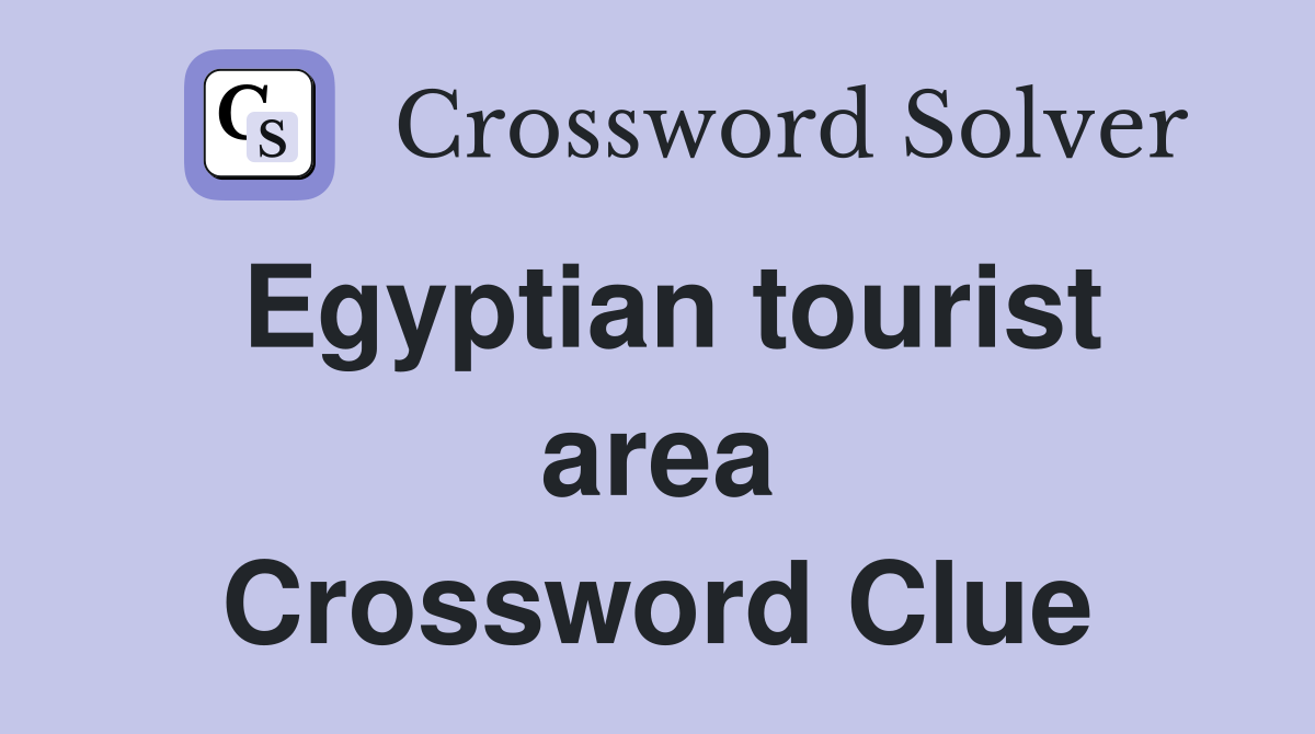 Egyptian tourist area Crossword Clue