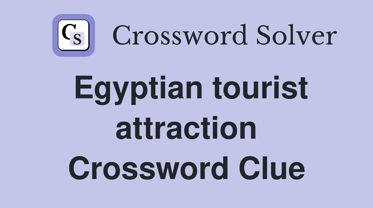 Egyptian tourist attraction Crossword Clue