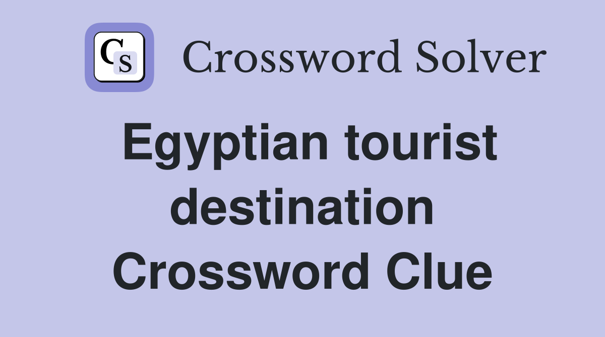 Egyptian tourist destination Crossword Clue