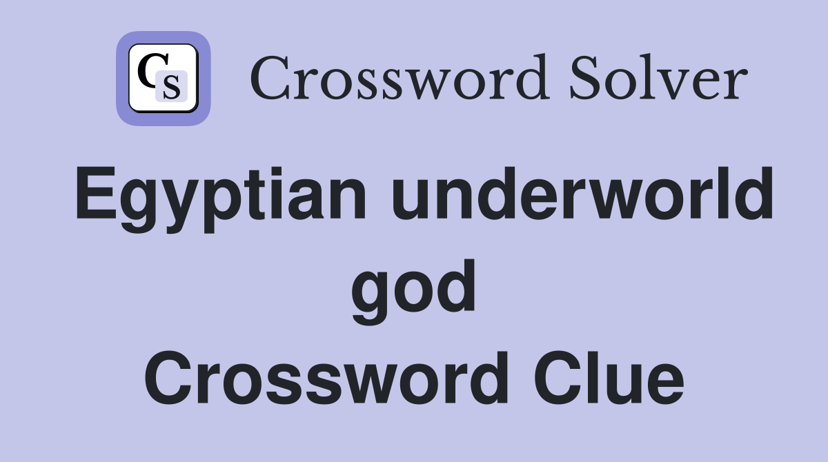 Egyptian underworld god Crossword Clue