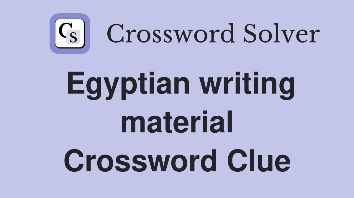Egyptian writing material Crossword Clue