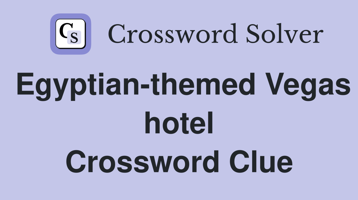 Egyptian-themed Vegas hotel Crossword Clue