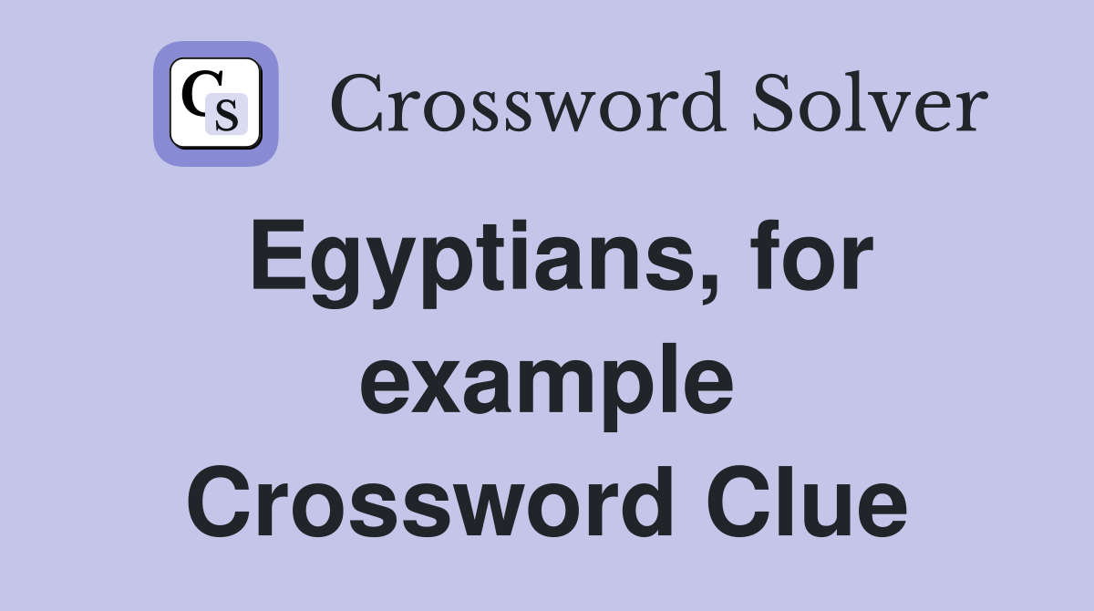 Egyptians, for example Crossword Clue