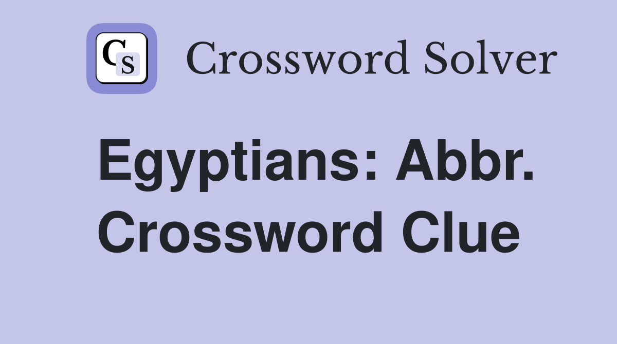 Egyptians: Abbr. Crossword Clue