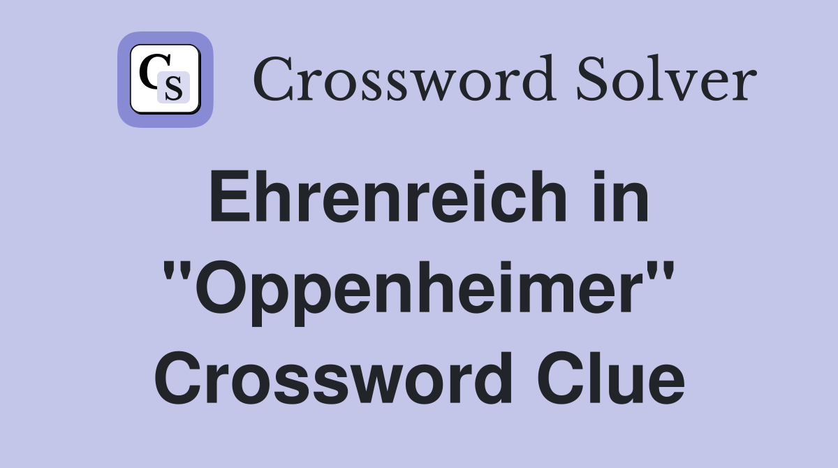 Ehrenreich in "Oppenheimer" Crossword Clue