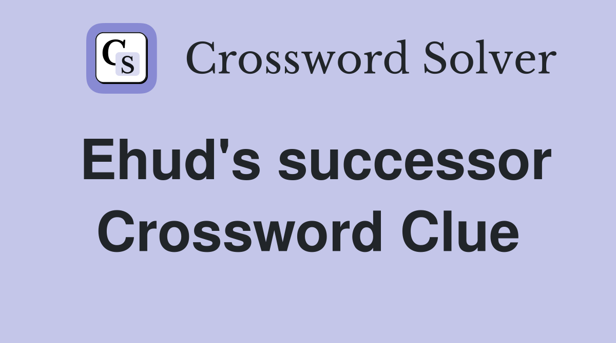 Ehud's successor Crossword Clue