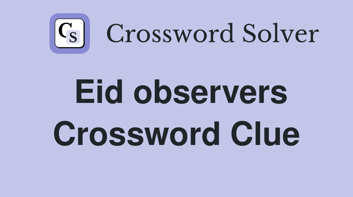 Eid observers Crossword Clue