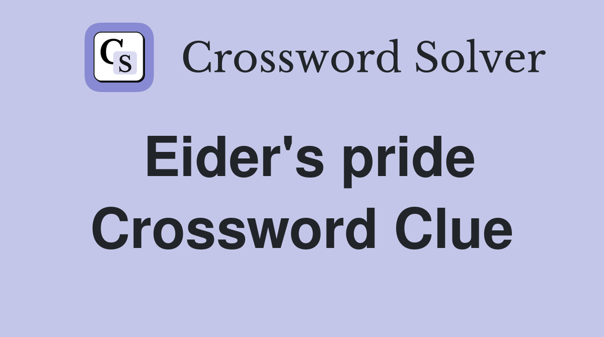 Eider's pride Crossword Clue
