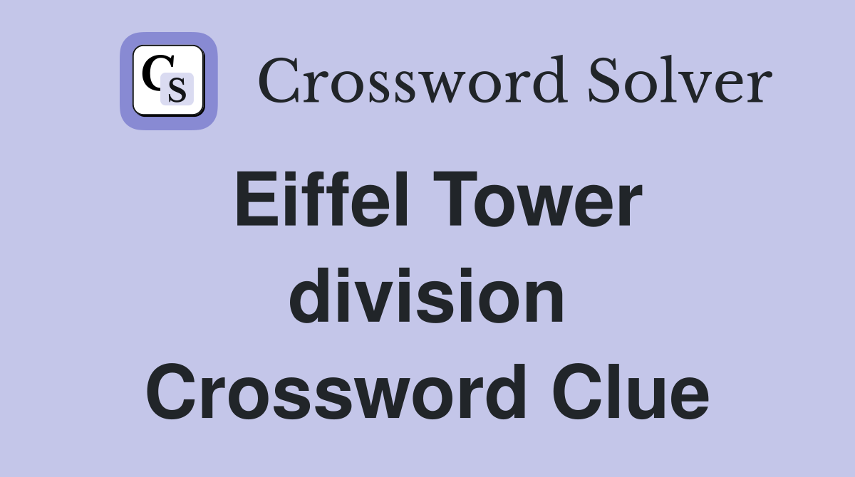 Eiffel Tower division Crossword Clue