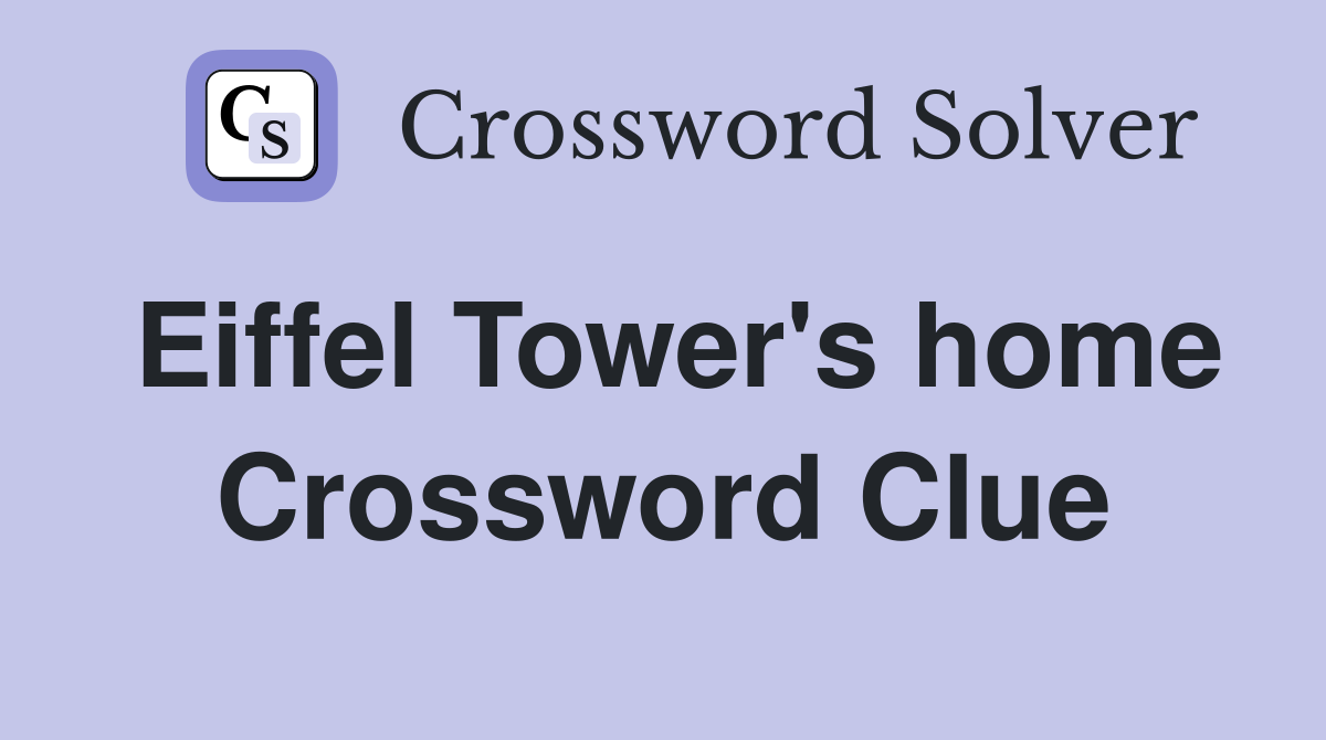Eiffel Tower's home Crossword Clue