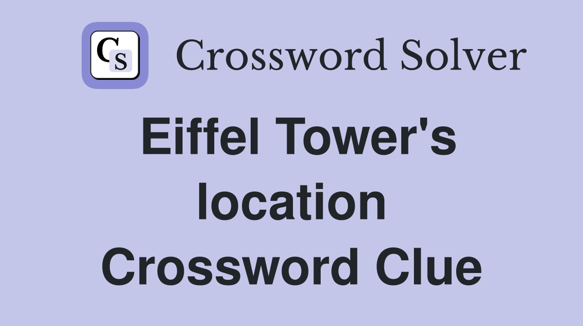 Eiffel Tower's location Crossword Clue