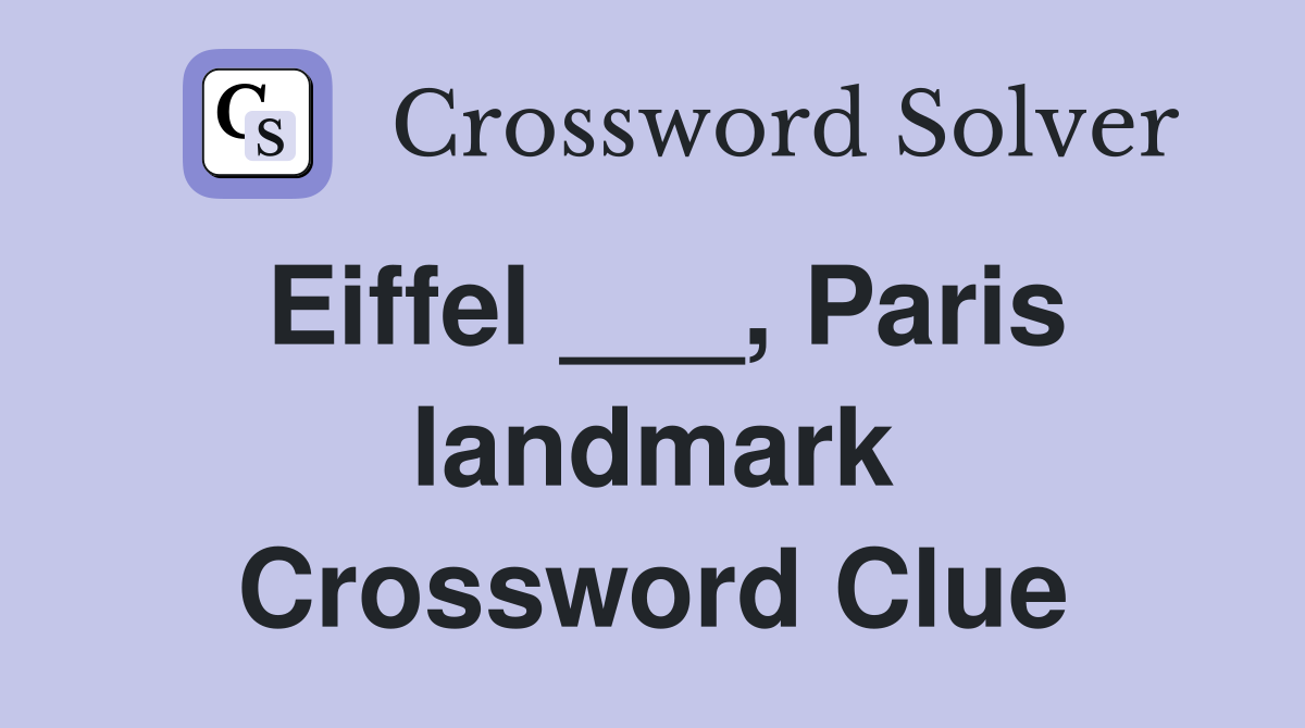 Eiffel ___, Paris landmark Crossword Clue