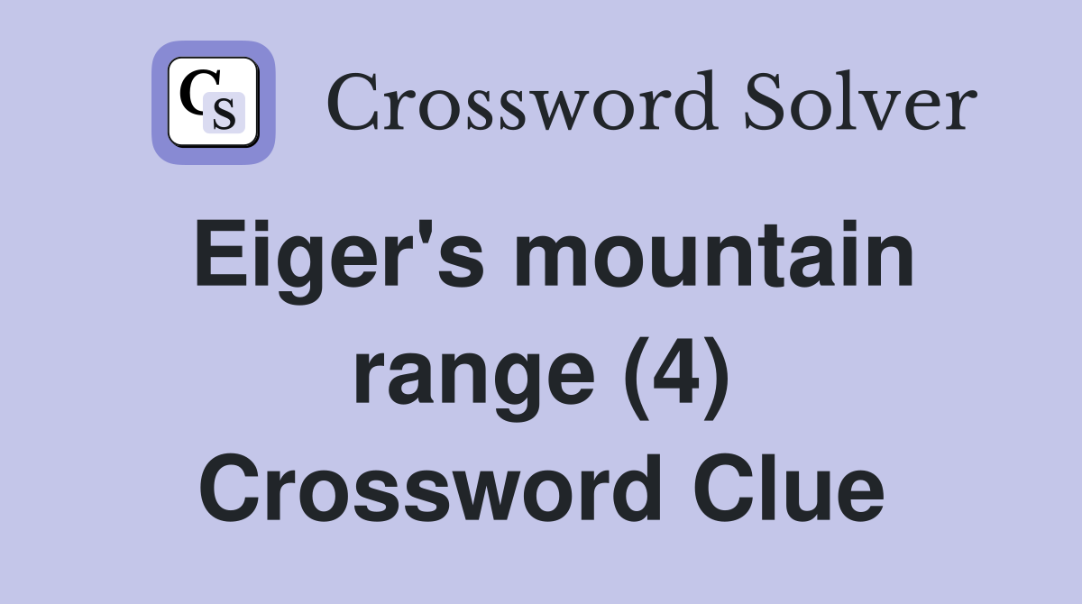 Eiger's mountain range (4) Crossword Clue