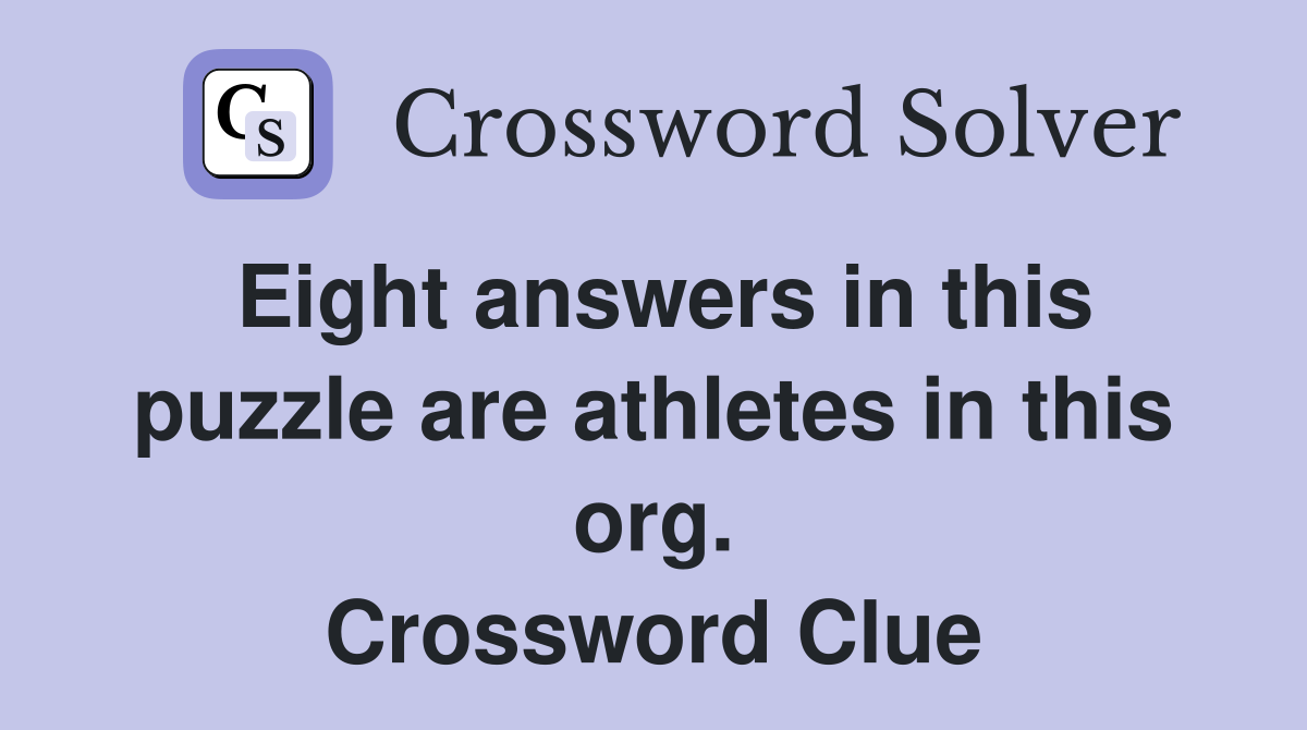 Eight answers in this puzzle are athletes in this org. Crossword Clue