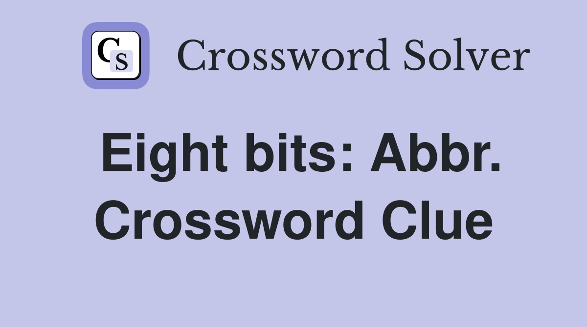 Eight bits: Abbr. Crossword Clue