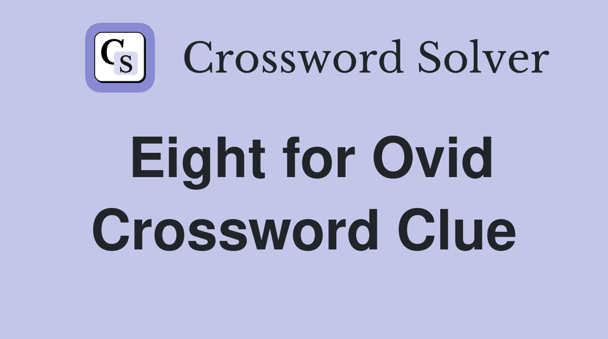 Eight for Ovid Crossword Clue