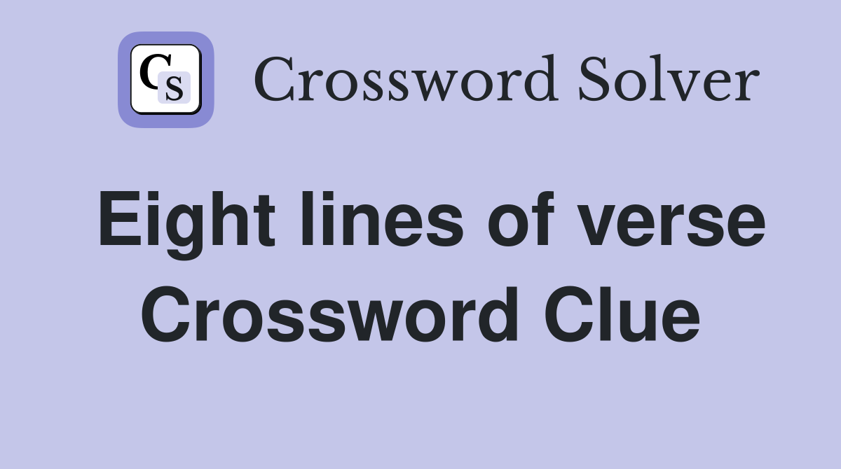Eight lines of verse Crossword Clue