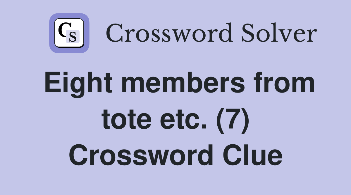 Eight members from tote etc. (7) Crossword Clue