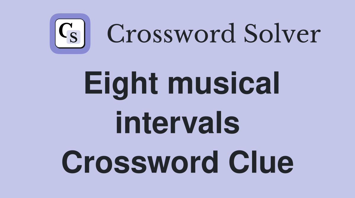 Eight musical intervals Crossword Clue