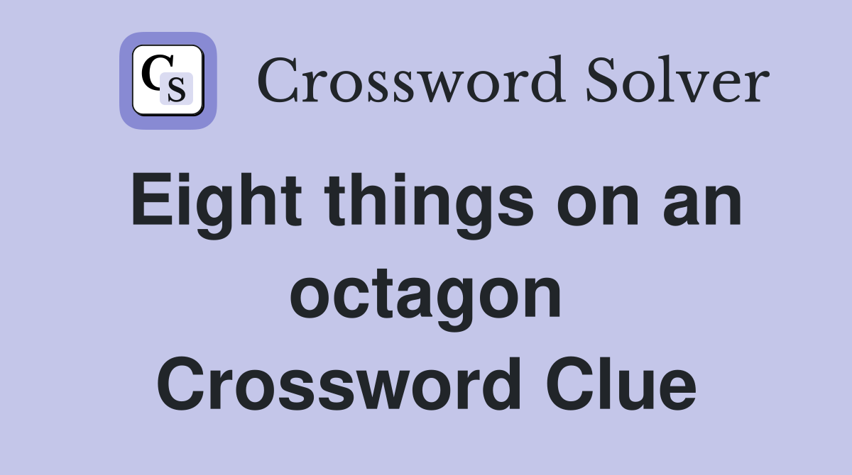 Eight things on an octagon Crossword Clue