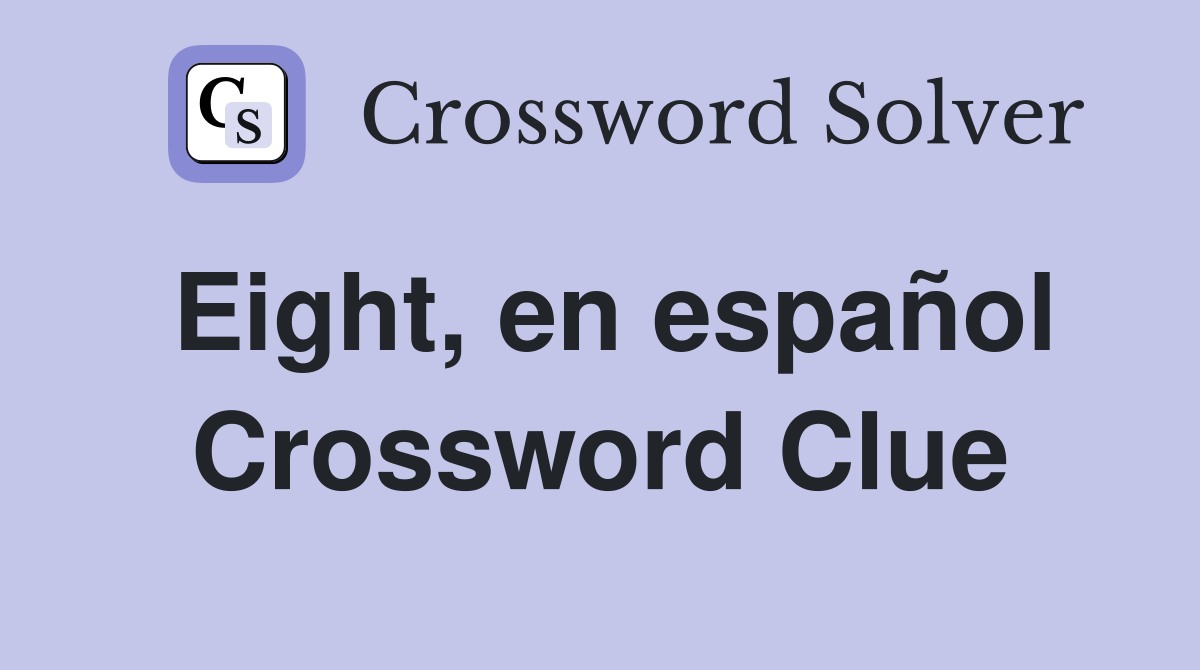Eight, en español Crossword Clue