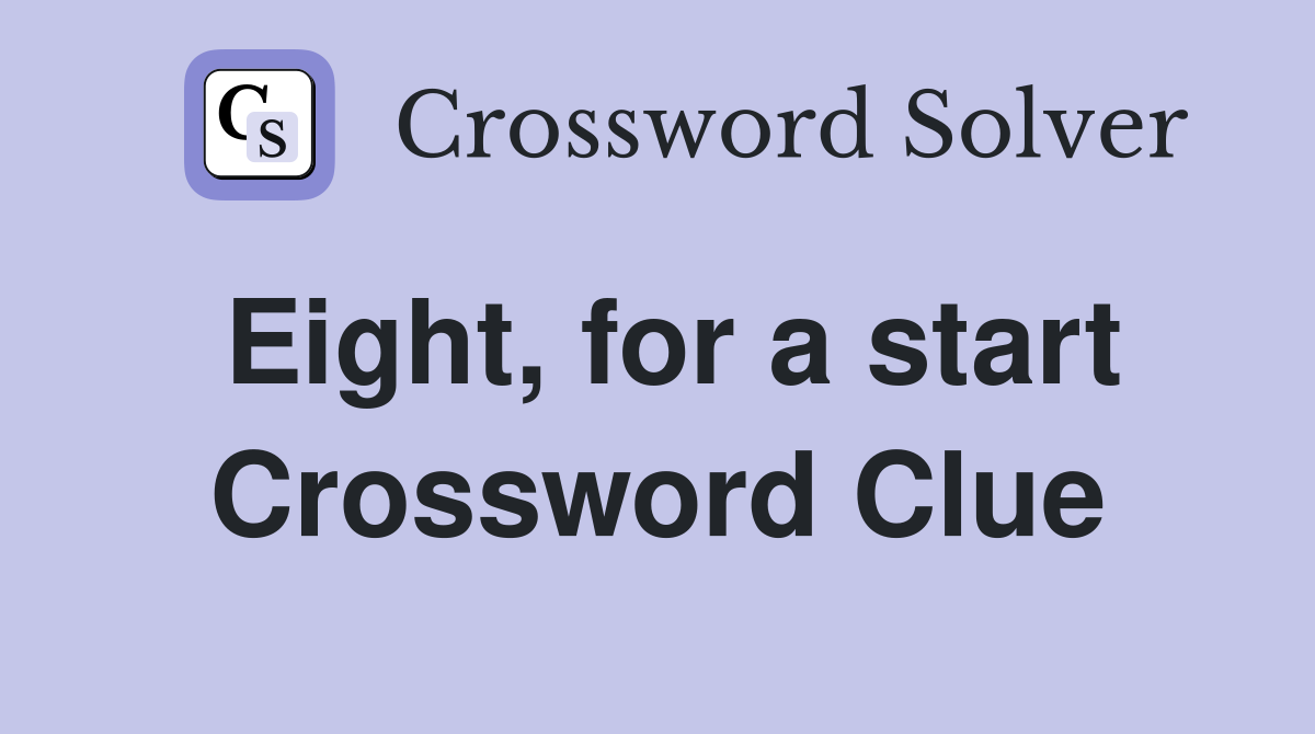 Eight, for a start Crossword Clue