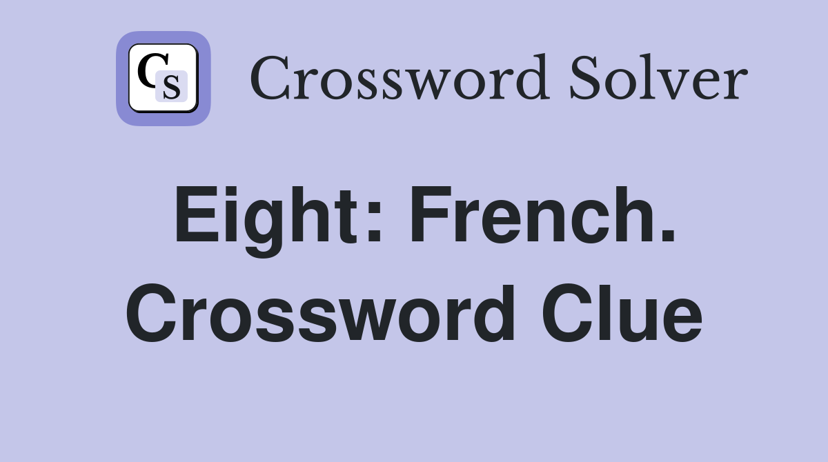 Eight: French. Crossword Clue