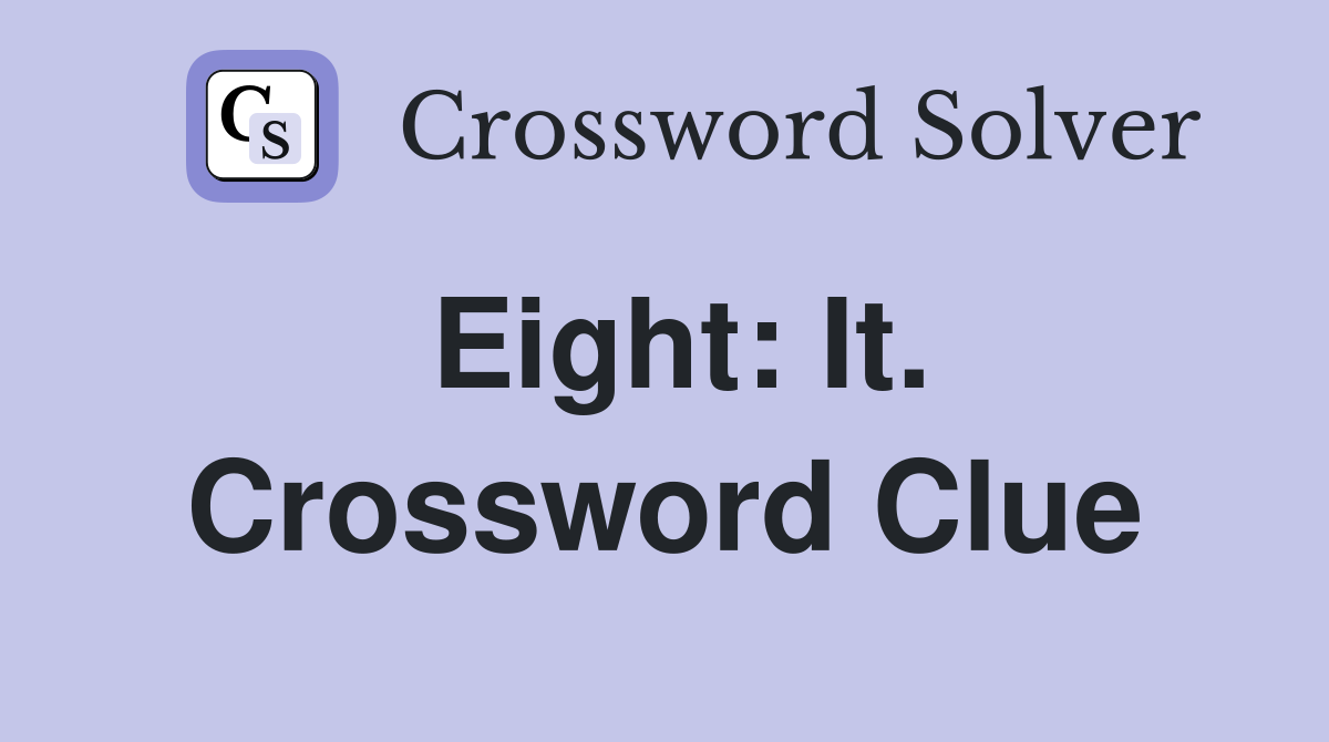 Eight: It. Crossword Clue